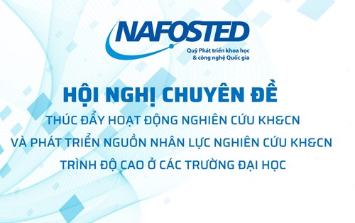 Hội nghị chuyên đề Thúc đẩy hoạt động nghiên cứu KHCN và phát triển nguồn nhân lực nghiên cứu KHCN trình độ cao ở các trường Đại học