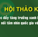 Hội thảo khoa học quốc gia “Thúc đẩy tăng trưởng xanh hướng tới phát triển bền vững: Kết nối tầm nhìn quốc gia với hành động của địa phương và doanh nghiệp”